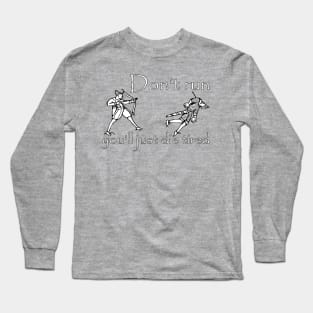 Don't Run Long Sleeve T-Shirt